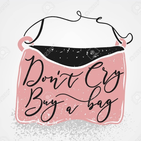 DON'T CRY BUY A BAG...👜👜👜👛👛👛 - Picture 1 of 1